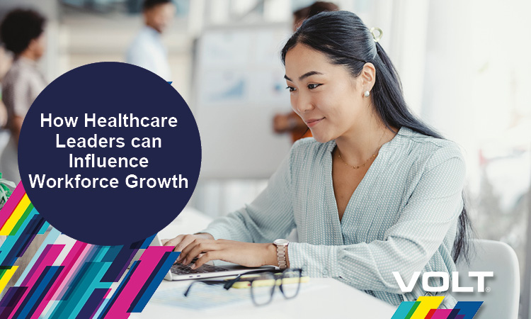 How healthcare leaders can influence workforce growth - Volt